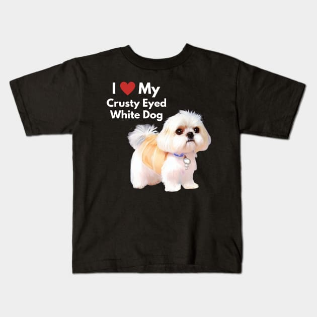 Cute Malshi Shih Tzu Dog I Love My Crusty White Dog Puppy Kids T-Shirt by Mochabonk